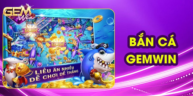 Game bắn cá GEMWIN đầy hấp dẫn Game bắn cá GEMWIN đầy hấp dẫn