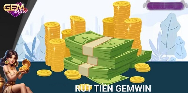 Rút tiền GEMWIN Rút tiền GEMWIN