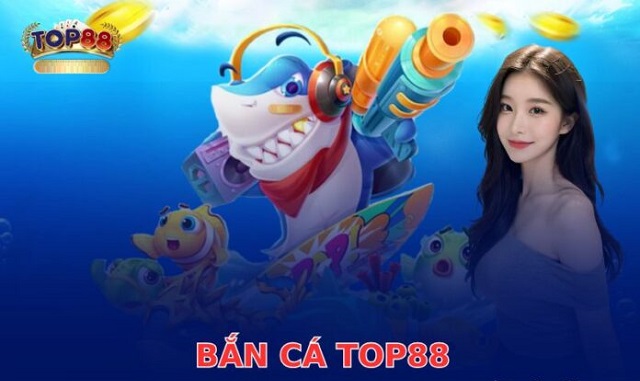 Sẵn sàng săn cá siêu khủng cùng bắn cá đổi thưởng TOP88