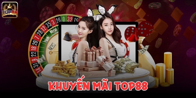 TOP88 khuyến mãi tân bình với nhiều phần thưởng hấp dẫn