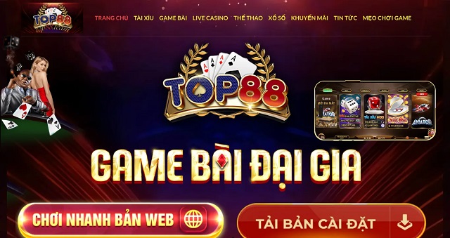 Tìm hiểu về sân chơi đổi thưởng TOP88