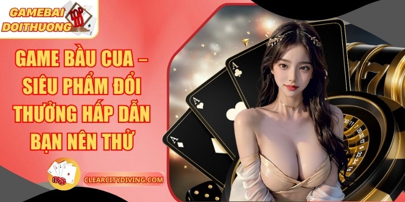 Game Bầu Cua – Siêu Phẩm Đổi Thưởng Hấp Dẫn Bạn Nên Thử