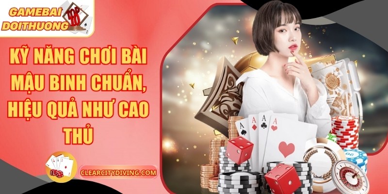 Kỹ Năng Chơi Bài Mậu Binh Chuẩn, Hiệu Quả Như Cao Thủ